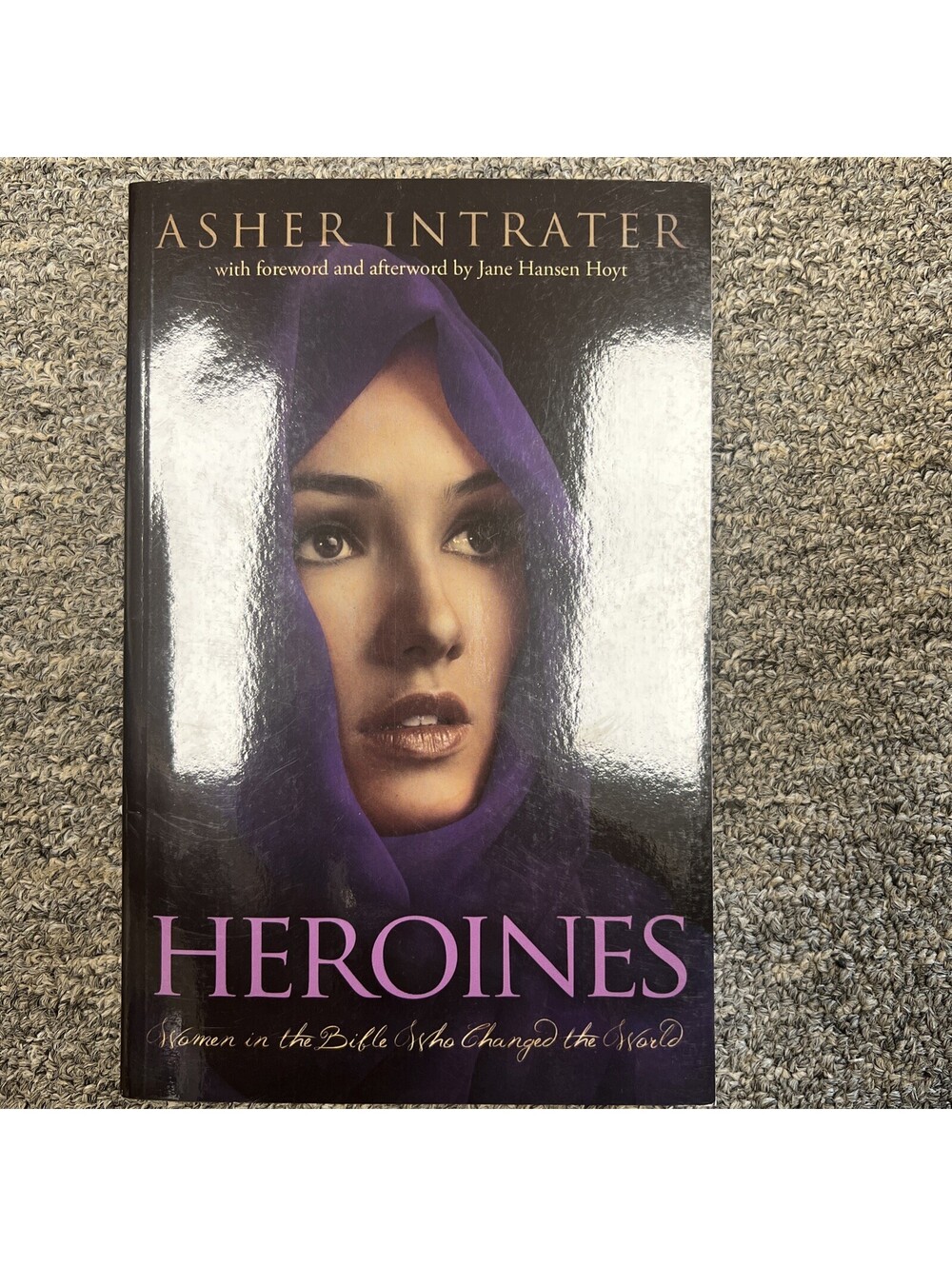 Heroines : Women in the Bible Who Changed the World by Asher Intrater (2015)